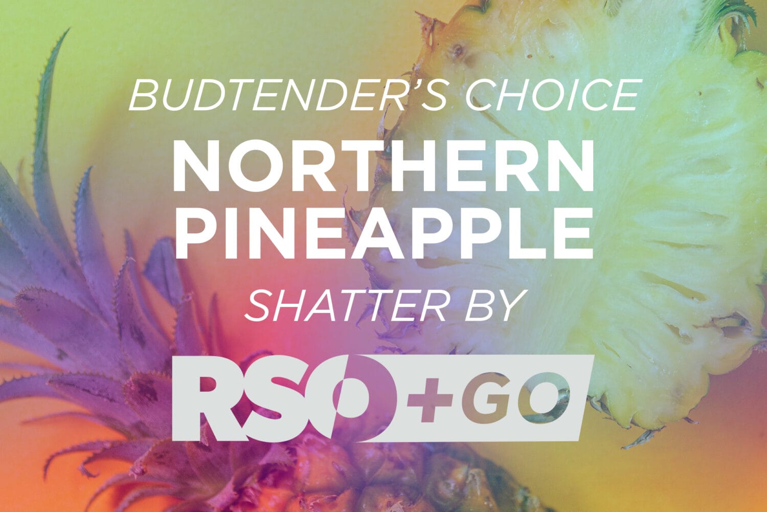 RSO Go Northern Pineapple