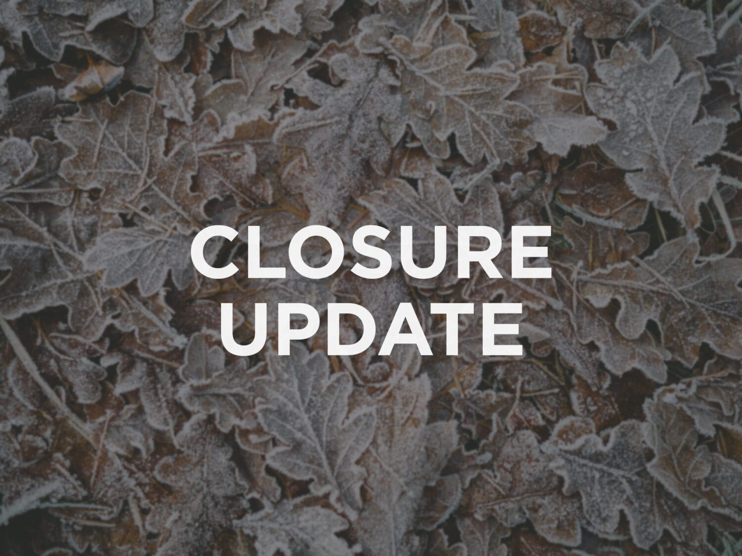 Closure Update